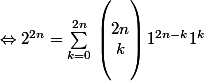 \Leftrightarrow 2^{2n} = \sum_{k=0}^{2n}{}\begin{pmatrix}
 \\ 2n\\k 
 \\ 
 \\ \end{pmatrix} 1^{2n-k} 1^k